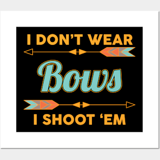 I Don't Wear Bows Funny Archery Posters and Art